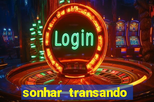 sonhar transando jogo do bicho